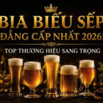 bia biếu sếp đẳng cấp nhất 2026 top thương hiệu sang trọng
