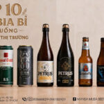 top 10 loại bia bỉ đáng uống giá tốt nhất thị trường